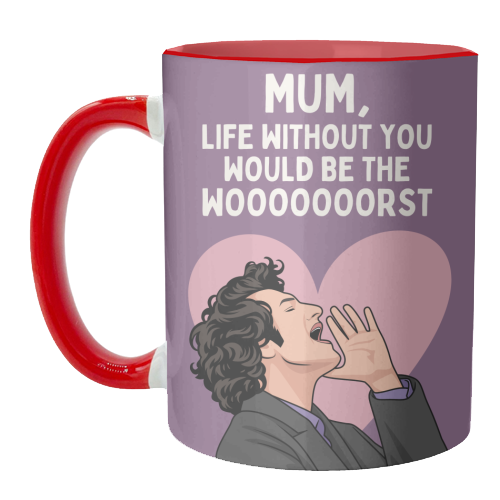 Life Without You Would Be The Wooorst Funny Mum Quote - unique mug by Sundiva Designs