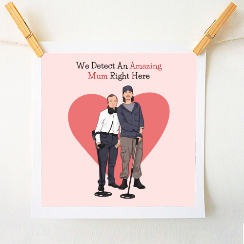 We Detect An Amazing Mum Right Here Funny Quote - A1 - A4 art print by Sundiva Designs