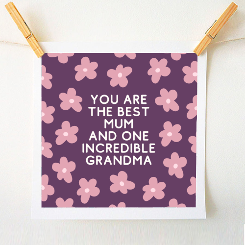 Best Mum And Incredible Grandma Floral Quote - A1 - A4 art print by Sundiva Designs