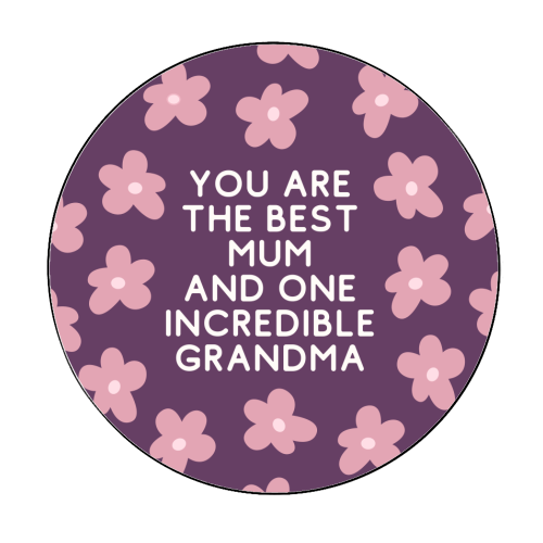Best Mum And Incredible Grandma Floral Quote - Circle Sticker by Sundiva Designs
