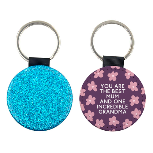 Best Mum And Incredible Grandma Floral Quote - keyring by Sundiva Designs