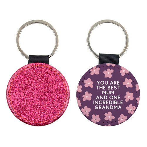Best Mum And Incredible Grandma Floral Quote - keyring by Sundiva Designs
