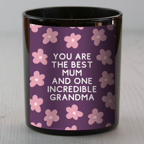 Best Mum And Incredible Grandma Floral Quote - scented candle by Sundiva Designs
