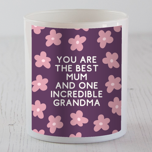Best Mum And Incredible Grandma Floral Quote - scented candle by Sundiva Designs