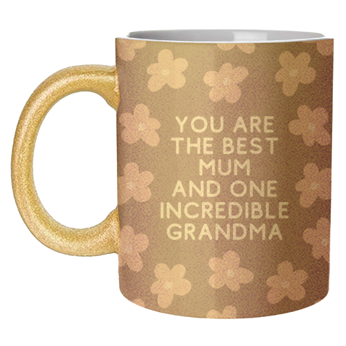 Best Mum And Incredible Grandma Floral Quote - unique mug by Sundiva Designs