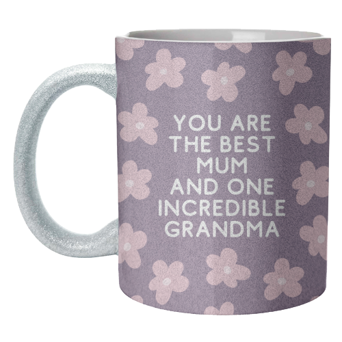 Best Mum And Incredible Grandma Floral Quote - unique mug by Sundiva Designs