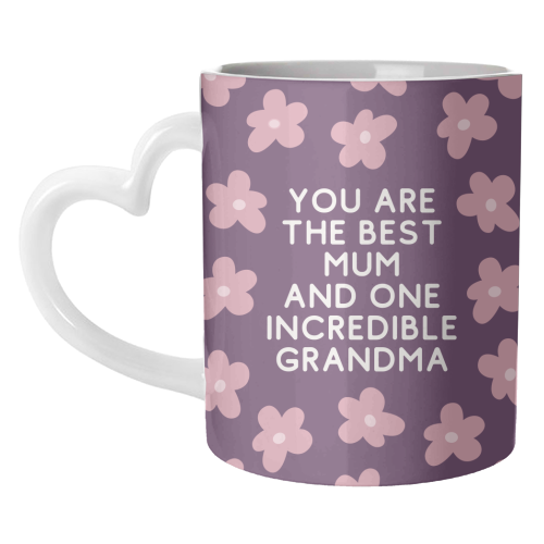 Best Mum And Incredible Grandma Floral Quote - unique mug by Sundiva Designs