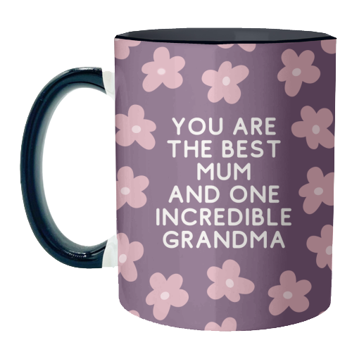 Best Mum And Incredible Grandma Floral Quote - unique mug by Sundiva Designs