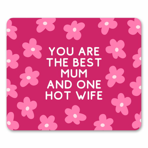 Best Mum And One Hot Wife Floral Funny Quote - mouse mat by Sundiva Designs