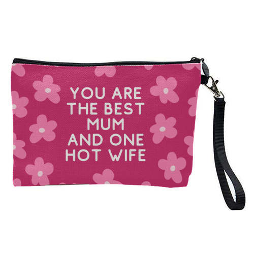 Best Mum And One Hot Wife Floral Funny Quote - pretty makeup bag by Sundiva Designs