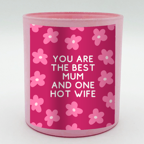 Best Mum And One Hot Wife Floral Funny Quote - scented candle by Sundiva Designs