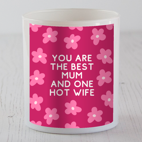 Best Mum And One Hot Wife Floral Funny Quote - scented candle by Sundiva Designs