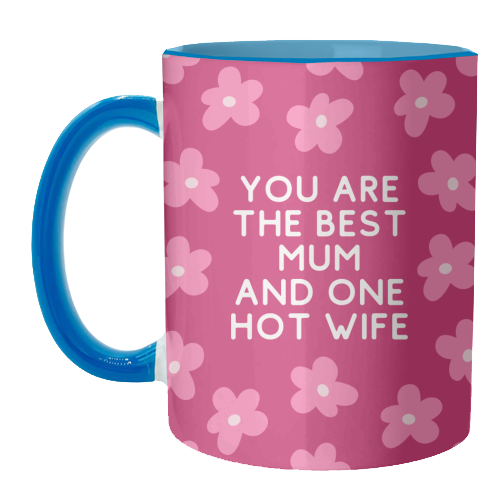 Best Mum And One Hot Wife Floral Funny Quote - unique mug by Sundiva Designs