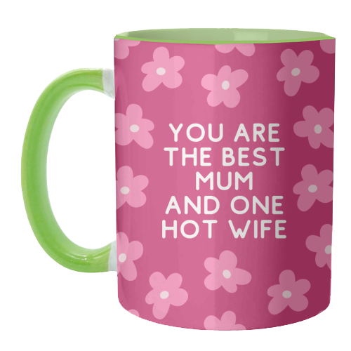Best Mum And One Hot Wife Floral Funny Quote - unique mug by Sundiva Designs