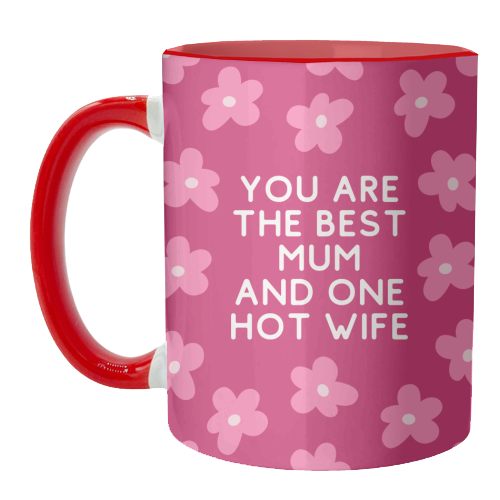 Best Mum And One Hot Wife Floral Funny Quote - unique mug by Sundiva Designs