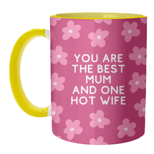 Best Mum And One Hot Wife Floral Funny Quote - unique mug by Sundiva Designs