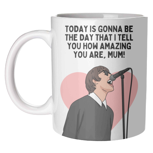 Today Is Gonna Be The Day Mum Funny Britpop Inspired Quote - unique mug by Sundiva Designs