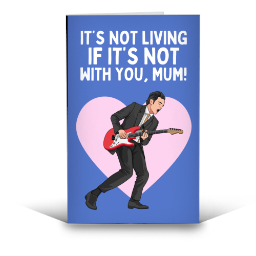 It's Not Living If It's Not With You Mum Indie Lyric Inspired Quote - funny greeting card by Sundiva Designs