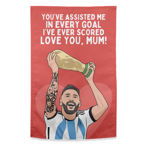 You've Assisted Me In Every Goal I've Ever Scored Mum Messi Football Quote - funny tea towel by Sundiva Designs