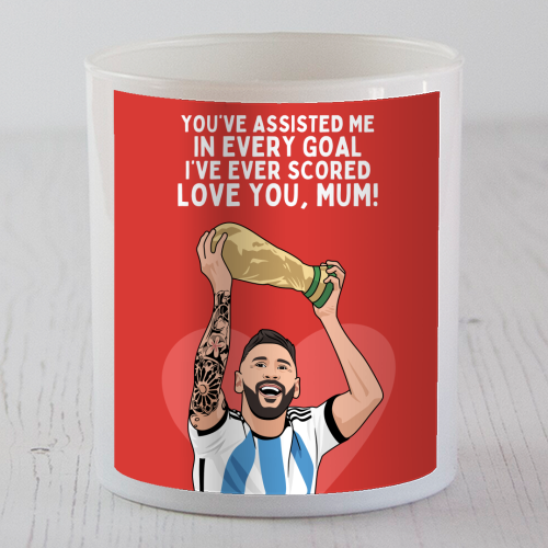 You've Assisted Me In Every Goal I've Ever Scored Mum Messi Football Quote - scented candle by Sundiva Designs