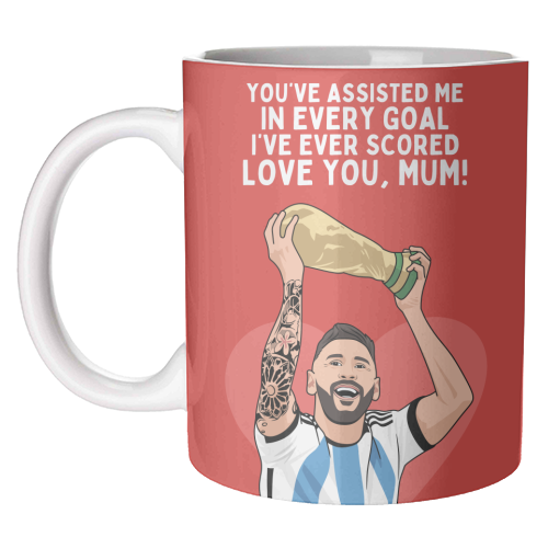 You've Assisted Me In Every Goal I've Ever Scored Mum Messi Football Quote - unique mug by Sundiva Designs