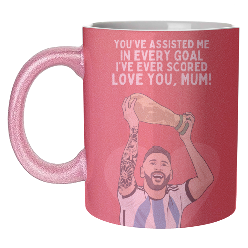 You've Assisted Me In Every Goal I've Ever Scored Mum Messi Football Quote - unique mug by Sundiva Designs