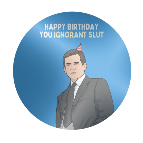 Happy Birthday You Ignorant Slut Funny Sitcom Quote - Circle Sticker by Sundiva Designs