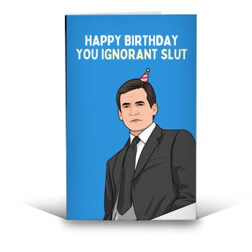 Happy Birthday You Ignorant Slut Funny Sitcom Quote - funny greeting card by Sundiva Designs