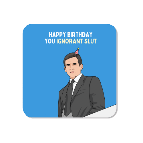 Happy Birthday You Ignorant Slut Funny Sitcom Quote - Magnet by Sundiva Designs