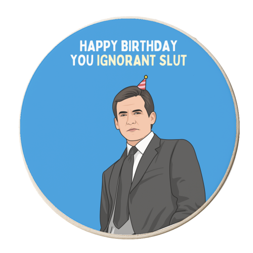 Happy Birthday You Ignorant Slut Funny Sitcom Quote - personalised beer coaster by Sundiva Designs