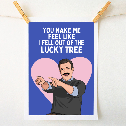 You Make Me Feel Like I Fell Out Of The Lucky Tree Funny Quote - A1 - A4 art print by Sundiva Designs