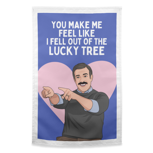 You Make Me Feel Like I Fell Out Of The Lucky Tree Funny Quote - funny tea towel by Sundiva Designs