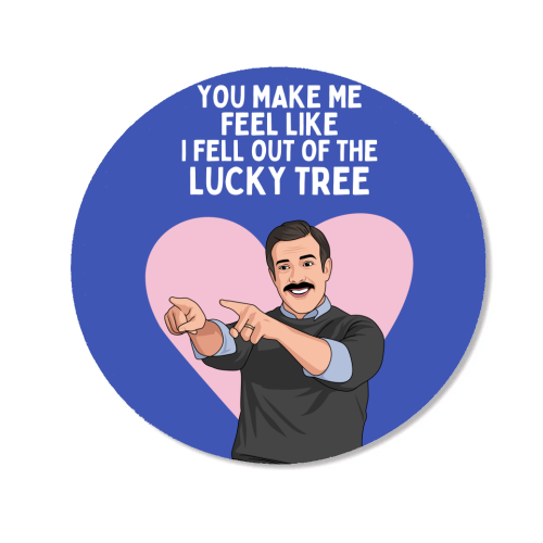 You Make Me Feel Like I Fell Out Of The Lucky Tree Funny Quote - Magnet by Sundiva Designs