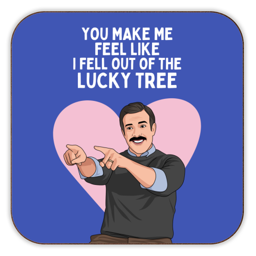 You Make Me Feel Like I Fell Out Of The Lucky Tree Funny Quote - personalised beer coaster by Sundiva Designs