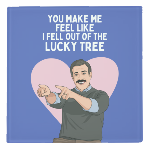 You Make Me Feel Like I Fell Out Of The Lucky Tree Funny Quote - personalised beer coaster by Sundiva Designs