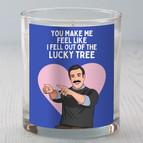 You Make Me Feel Like I Fell Out Of The Lucky Tree Funny Quote - scented candle by Sundiva Designs