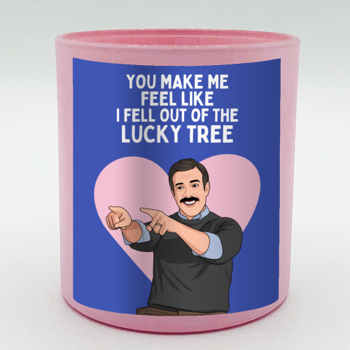You Make Me Feel Like I Fell Out Of The Lucky Tree Funny Quote - scented candle by Sundiva Designs