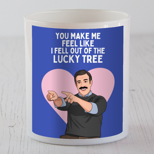 You Make Me Feel Like I Fell Out Of The Lucky Tree Funny Quote - scented candle by Sundiva Designs
