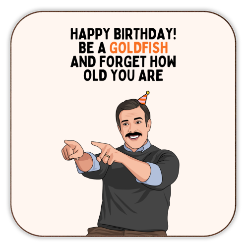 Be A Goldfish And Forget How Old You Are Funny Birthday - personalised beer coaster by Sundiva Designs