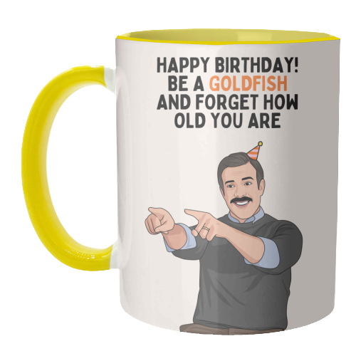 Be A Goldfish And Forget How Old You Are Funny Birthday - unique mug by Sundiva Designs