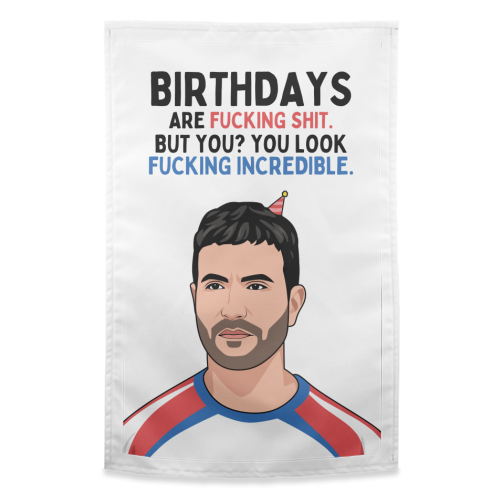Birthdays Are F*ing Shit But You Look Incredible Funny Roy Kent Quote - funny tea towel by Sundiva Designs