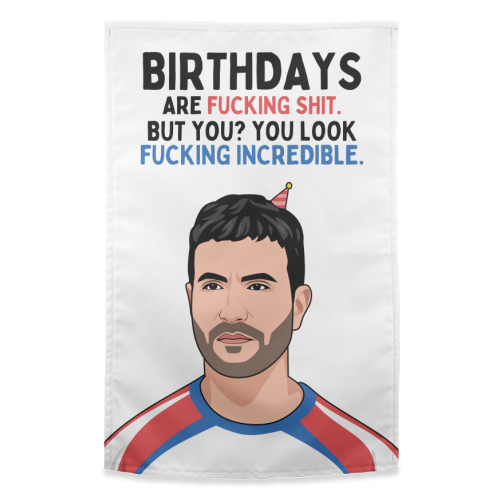 Birthdays Are F*ing Shit But You Look Incredible Funny Roy Kent Quote - funny tea towel by Sundiva Designs