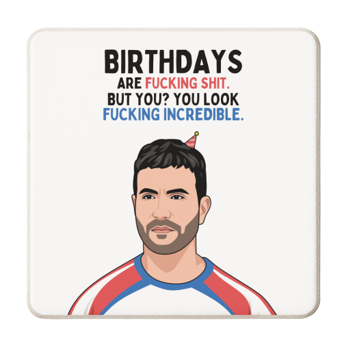 Birthdays Are F*ing Shit But You Look Incredible Funny Roy Kent Quote - personalised beer coaster by Sundiva Designs