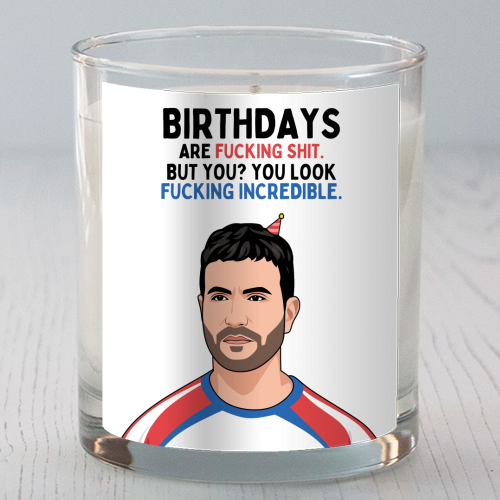 Birthdays Are F*ing Shit But You Look Incredible Funny Roy Kent Quote - scented candle by Sundiva Designs