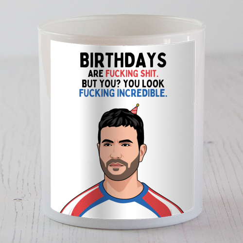 Birthdays Are F*ing Shit But You Look Incredible Funny Roy Kent Quote - scented candle by Sundiva Designs