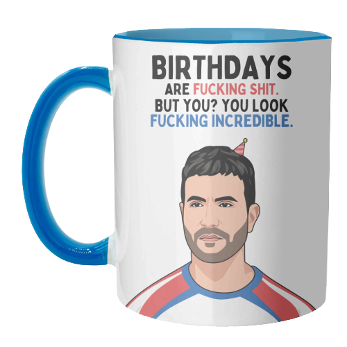 Birthdays Are F*ing Shit But You Look Incredible Funny Roy Kent Quote - unique mug by Sundiva Designs