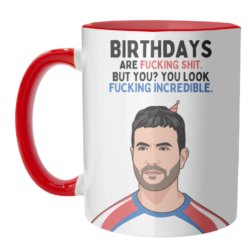 Birthdays Are F*ing Shit But You Look Incredible Funny Roy Kent Quote - unique mug by Sundiva Designs