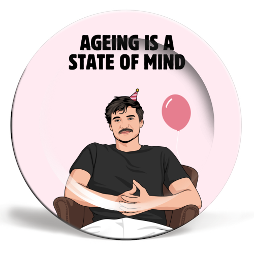 Ageing Is A State Of Mind Funny Pedro Pascal Quote - ceramic dinner plate by Sundiva Designs