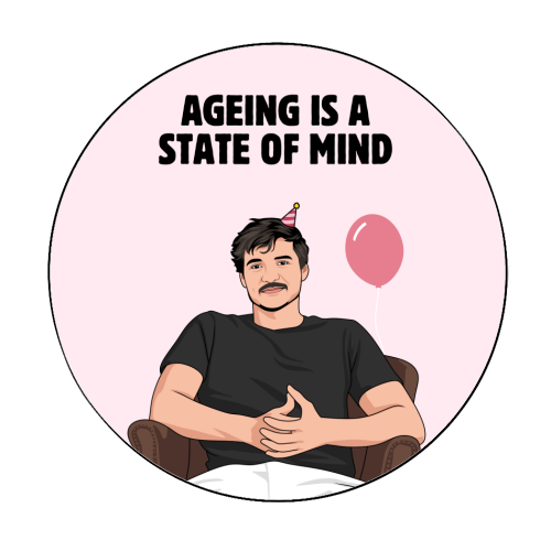 Ageing Is A State Of Mind Funny Pedro Pascal Quote - Circle Sticker by Sundiva Designs