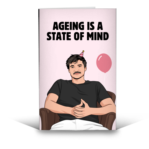 Ageing Is A State Of Mind Funny Pedro Pascal Quote - funny greeting card by Sundiva Designs